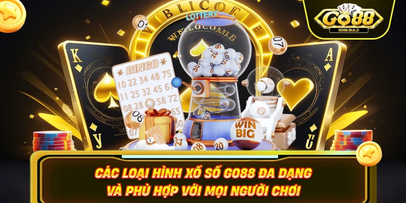 Các loại hình xổ số GO88 đa dạng và phù hợp với mọi người chơi